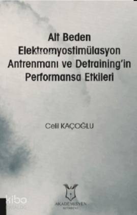 Alt Beden Elektromyostimülasyon Antrenmanı Ve Detraining'in Performansa Etkileri - 1