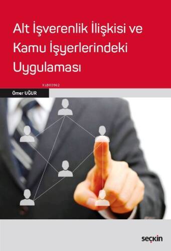 Alt İşverenlik İlişkisi ve Kamu İşyerlerindeki Uygulaması - 1