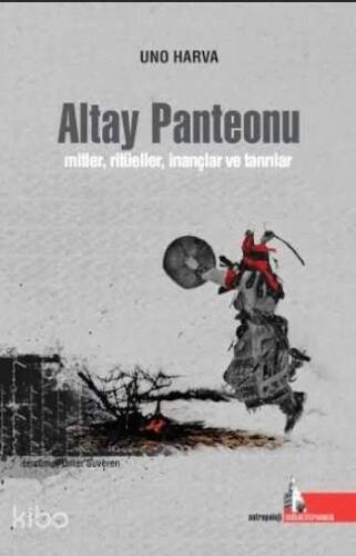 Altay Panteonu; Mitler, Ritüeller, İnançlar ve Tanrılar - 1