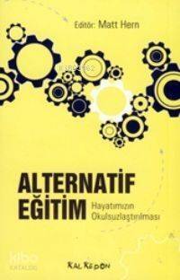 Alternatif Eğitim; Hayatımızın Okulsuzlaştırılması - 1