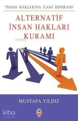 Alternatif İnsan Hakları Kuramı; İnsan Haklarına İlahi Referans - 1