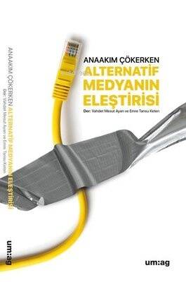 Alternatif Medyanın Eleştirisi ;Anaakım Çökerken - 1