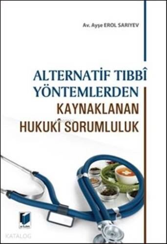 Alternatif Tıbbî Yöntemlerden Kaynaklanan Hukukî Sorumluluk - 1