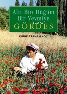 Altı Bin Düğüm Bir Yevmiye Gördes - 1