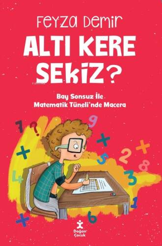 Altı Kere Sekiz?;Bay Sonsuz İle Matematik Tüneli’nde Macera - 1