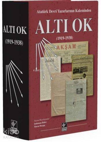 Altı Ok (1919-1938) (Ciltli); Atatürk Devri Yazarlarının Kaleminden - 1