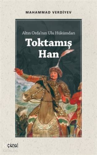 Altın Orda'nın Ulu Hükümdarı Toktamış Han - 1