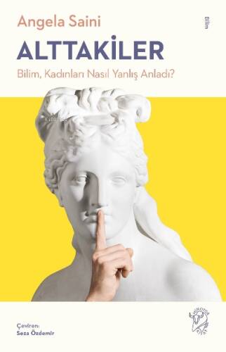 Alttakiler: Bilim, Kadınları Nasıl Yanlış Anladı? - 1