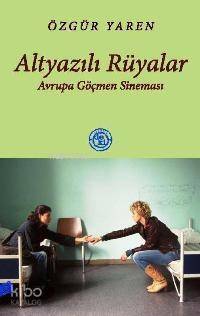 Altyazılı Rüyalar; Avrupa Göçmen Sineması - 1