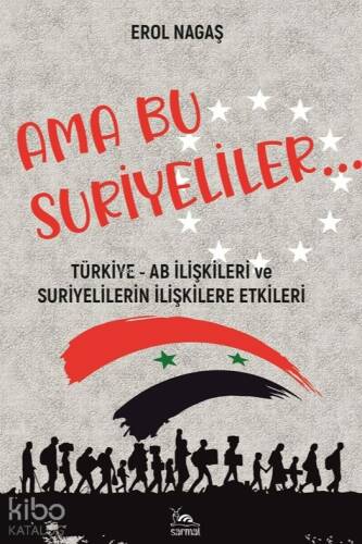 Ama Bu Suriyeliler;Türkiye - Ab İlişkileri ve Suriyelilerin İlişkilere Etkileri - 1