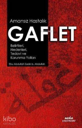 Amansız Hastalık Gaflet; Belirtileri, Nedenleri, Tedavi ve Korunma Yolları - 1