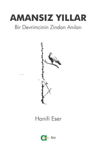 Amansız Yıllar ;Bir Devrimcinin Zindan Anıları - 1