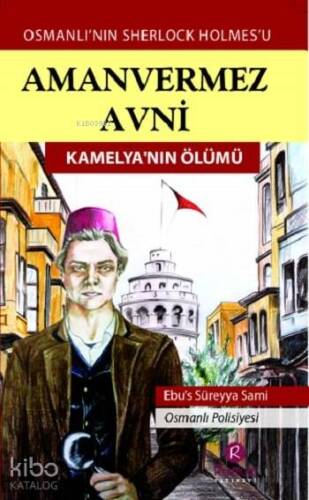 Amanvermez Avni - Kamelya'nın Ölümü; Osmanlı'nın Sherlock Holmes'u - 1