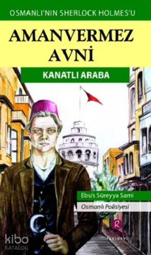 Amanvermez Avni - Kanatlı Araba; Osmanlı'nın Sherlock Holmes'u - 1