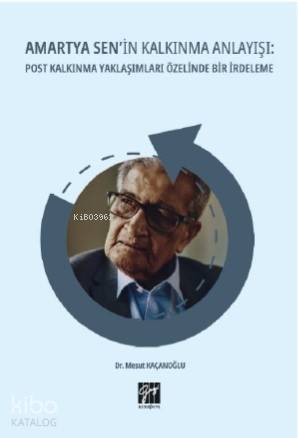 Amartya Sen'in Kalkınma Anlayışı Post Kalkınma Yaklaşımları Özelinde Bir İrdeleme - 1