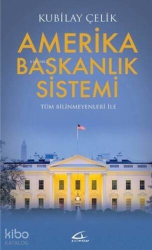 Amerika Başkanlık Sistemi; Tüm Bilinmeyenleri ile - 1