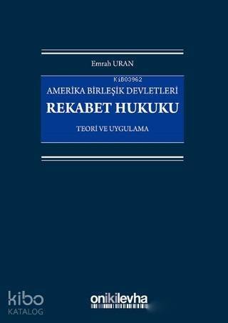 Amerika Birleşik Devletleri Rekabet Hukuku; Teori ve Uygulama - 1