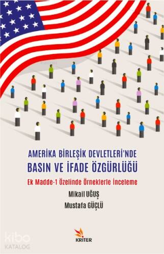 Amerika Birleşik Devletleri'nde Basın ve İfade Özgürlüğü ;Ek Madde-1 Özelinde Örneklerle İnceleme - 1