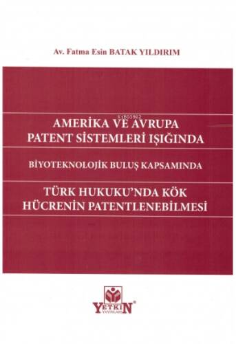 Amerika ve Avrupa Patent Sistemleri Işığında Türk Hukuku'nda Kök Hücrenin Patentlenmesi Biyoteknolojik Buluş Kapsamında - 1