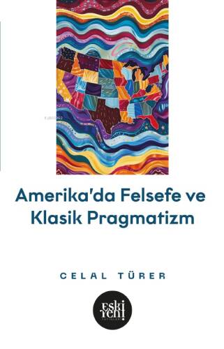 Amerika’da Felsefe ve Klasik Pragmatistler - 1