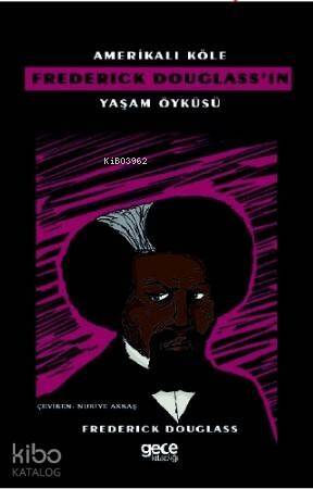 Amerikalı Köle Frederick Douglass'ın Yaşam Öyküsü - 1