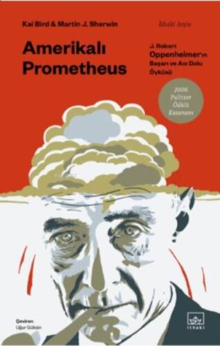 Amerikalı Prometheus: ;J. Robert Oppenheimer’ın Başarı ve Acı Dolu Öyküsü - 1