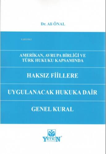 Amerikan, Avrupa Birliği ve Türk Hukuku Kapsamında Haksız Fiillere Uygulanacak Hukuka Dair Genel Kural - 1