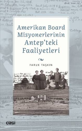 Amerikan Board Misyonerlerinin Antep'teki Faaliyetleri - 1