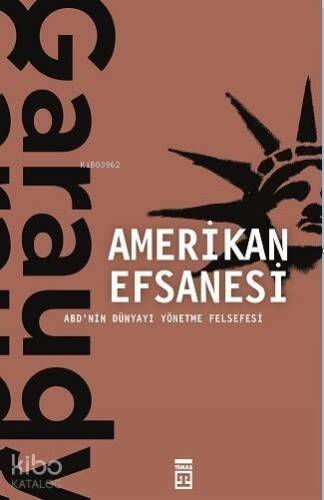 Amerikan Efsanesi; ABD'nin Dünyayı Yönetme Felsefesi - 1