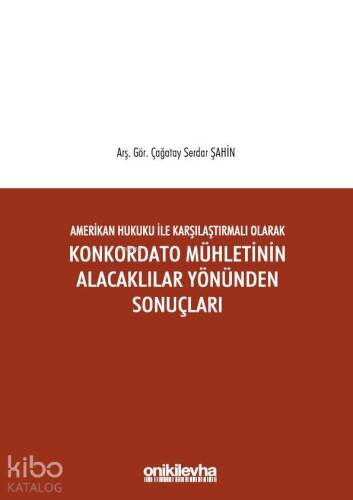 Amerikan Hukuku ile Karşılaştırmalı Olarak Konkordato Mühletinin Alacaklılar Yönünden Sonuçları - 1