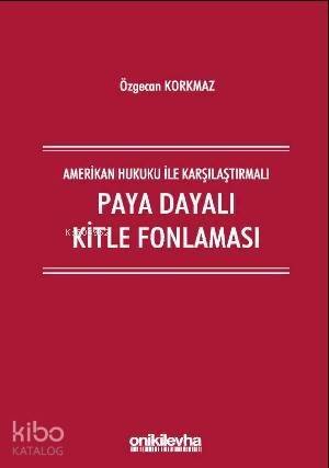 Amerikan Hukuku İle Karşılaştırmalı Paya Dayalı Kitle Fonlaması - 1