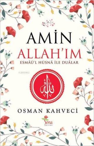 Amin Allah'ım; Esmâü'l Hüsnâ İle Duâlar - 1