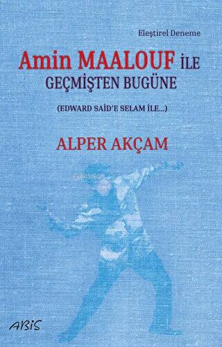 Amin Maalouf İle Geçmişten Bugüne - Edward Said'e Selam İle - 1