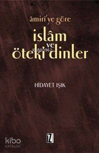 Amiri´ye Göre İslam ve Öteki Dinler - 1