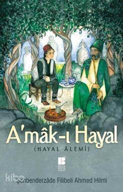 A'mâk-ı Hayal (Hayal Alemi); Latinize Edilmiş Tam Metin ve Sadeleştirilmiş Metin - 1