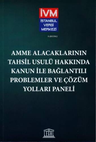 Amme Alacaklarının Tahsil Usulü Hakkında Kanun ile Bağlantılı Problemler ve Çözüm Yolları Paneli - 1