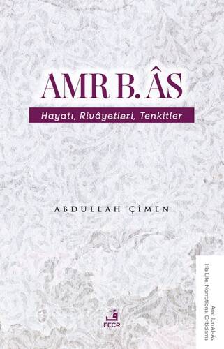 Amr B. Âs - Hayatı Rivâyetleri Tenkitler - 1