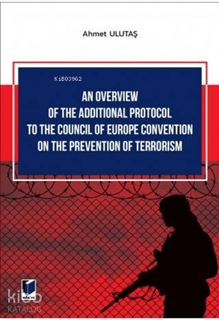 An Overview of The Additional Protocol to The Council of; Europe Convention on The Prevention of Terrorism - 1