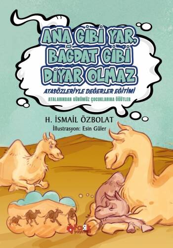 Ana Gibi Yar Bağdat Gibi Diyar Olmaz(Atasözleriyle Değerler Eğitimi);Atalarımızdan Günümüz Çocuklarına Öğütler - 1