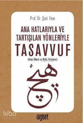 Ana Hatlarıyla ve Tartışılan Yönleriyle Tasavvuf - 1