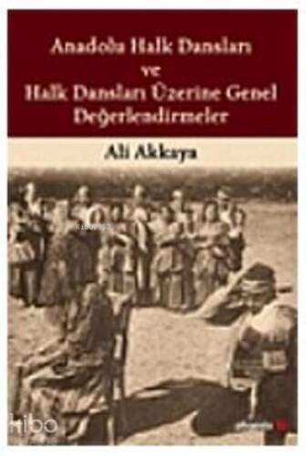 Anadolu Halk Dansları ve Halk Dansları Üzerine Genel Değerlendirmeler - 1