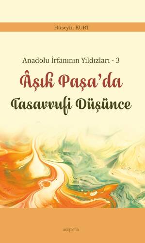 Anadolu İrfanının Yıldızları – 3;Âşık Paşa’da Tasavvufi Düşünce - 1