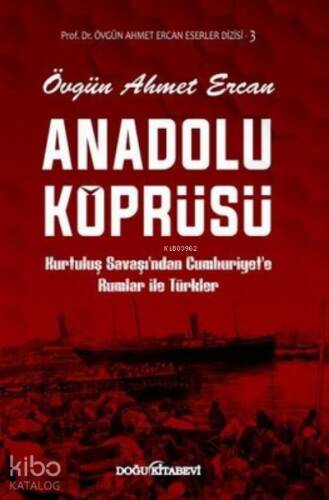 Anadolu Köprüsü Kurtuluş Savaşından Cumhuriyete Rumlar ile Türkler - 1