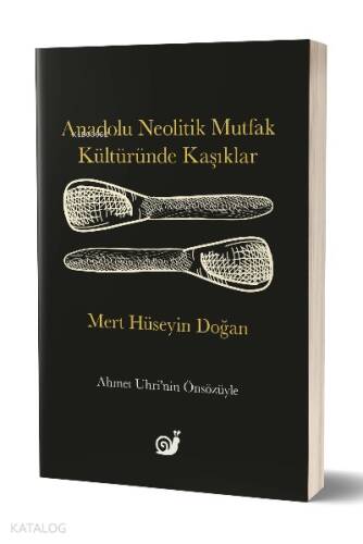 Anadolu Neolitik Mutfak Kültüründe Kaşıklar - 1