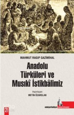 Anadolu Türkleri ve Musıkî İstikbâlimiz - 1