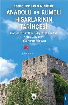 Anadolu ve Rumeli Hisarlarının Tarihçesi;İstanbul'un Fethinin Beş Yüzüncü Yılı Anma Törenleri Yıldönümü Hatırası - 1