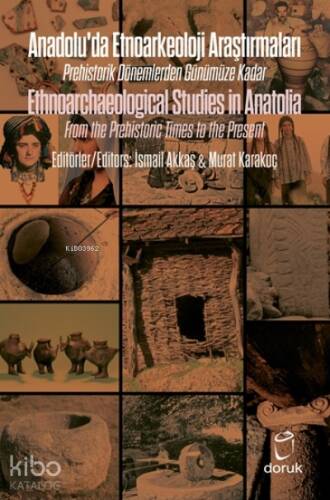 Anadolu’da Etnoarkeoloji Araştırmaları – Ethnoarchaeological Studies in Anatolia - 1