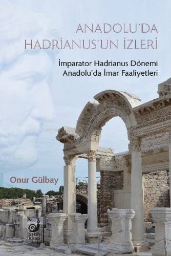 Anadolu’da Hadrianus’un İzleri;İmparator Hadrianus Dönemi İmar Faaliyetleri - 1