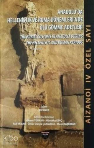 Anadolu'da Hellenistlik ve Roma Dönemleri'nde Ölü Gömme Adetler; Aizanoi 4. Özel Sayı - 1