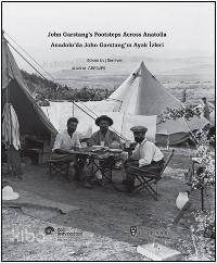 Anadolu'da John Garstang'ın Ayak İzleri - 1